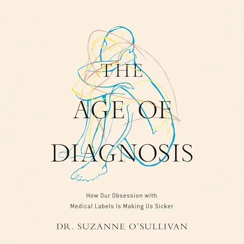 The Age of Diagnosis By Suzanne O’Sullivan